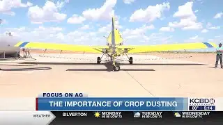 Focus on Ag: The importance of crop dusting