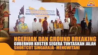 Following a rippling and groundbreaking, Governor Koster will soon complete the Singaraja–Mengwit...