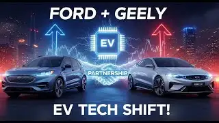 Ford and Geely Partnership: A Massive Shift for EV Tech