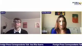 Foreign Press Correspondents Talk: with Ana Rita Guerra