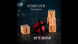 Forever (Bad News) - ICUROK
