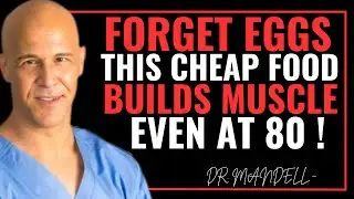 Forget Eggs! This Cheap Food Builds Muscle FASTER Even at 80 | Dr. Mandell