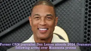 Former CNN journalist Don Lemon attended the 2026 Grammy Awards