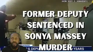 Former Deputy Sentenced in Sonya Massey Murder