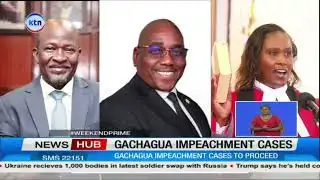 Former DP Rigathi Gachagua to face three-judge bench in impeachment case