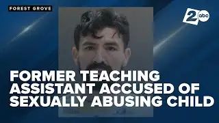 Former Forest Grove middle school teaching assistant accused of sexually abusing minor