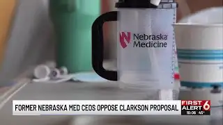 Former Nebraska Med CEOs oppose Clarkson proposal