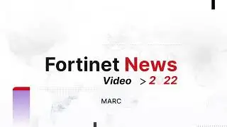 Fortinet News Video - March 2022