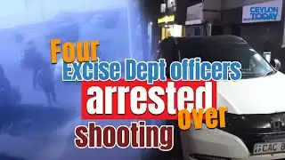 Four Excise Dept officers arrested over shooting | Ceylon Today