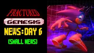 Fractured Genesis News: Day 6