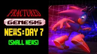 Fractured Genesis News: Day 7