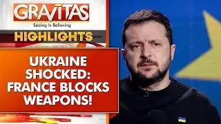 France Halts Weapons: Is Ukraine Left Vulnerable? | GRAVITAS HIGHLIGHTS