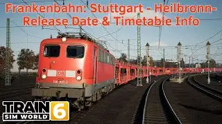 Frankenbahn: Stuttgart - Heilbronn - Release Date & Timetable Info - News - Train Sim World 6