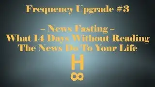 Frequency Upgrade #3: 14 Days Without News - Why you should stop negative input