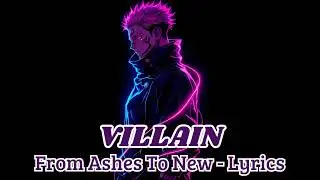 From Ashes To New - Villain (Lyrics)