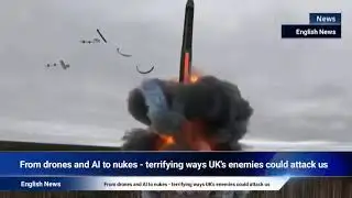 From drones and AI to nukes - terrifying ways UK