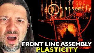 FRONT LINE ASSEMBLY Plasticity | REACTION