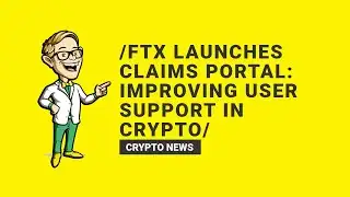 FTX Launches Claims Portal: Improving User Support in Crypto