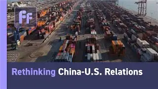 Full Frame: Rethinking China-U.S. Relations