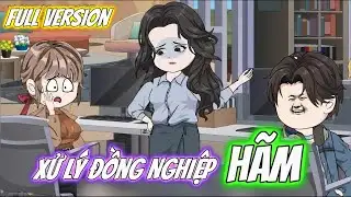 Full Version | Xử Lí Đồng Nghiệp HÃM | Min Review