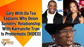 Gary With Da Tea Explains Why Deion Sanders