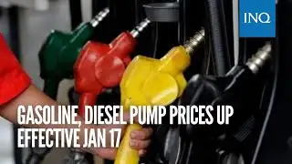 Gasoline, diesel pump prices up effective Jan 17