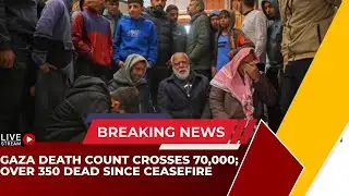 Gaza Death Count Crosses 70,000; Over 350 Dead Since Ceasefire