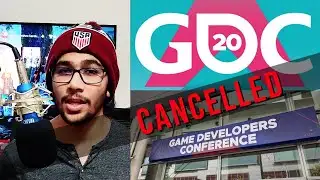GDC 2020 CANCELLED, Coronavirus concerns, STATE of Gaming Industry and more