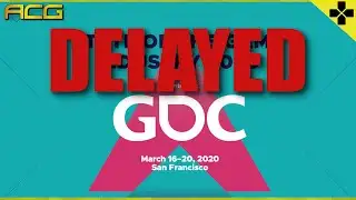 GDC 2020 Delayed Due to Coronavirus - What Does That Mean for E3 and Gaming?