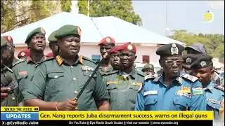 Gen. Nang reports Juba disarmament success, warns on illegal guns.