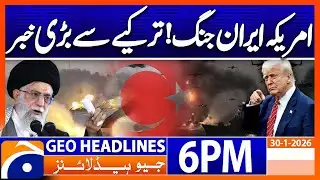 Geo News Headlines 6 PM | 30th January 2026