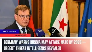 Germany Warns Russia May Attack NATO by 2029 — Urgent Threat Intelligence Revealed