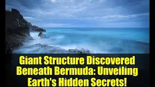 Giant Structure Discovered Beneath Bermuda: Unveiling Earth