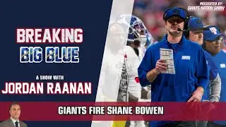 Giants Fire Shane Bowen | Breaking Big Blue w/ Jordan Raanan
