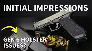 Glock Gen 6: Initial Impressions