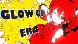 GLOW UP ERA (Ft. Kasane Teto)