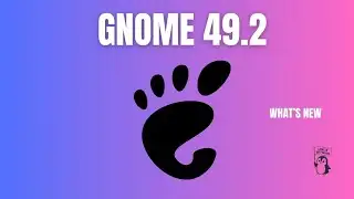 GNOME 49.2 - Linux Just Got Smoother!