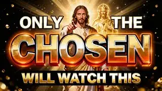 God Says: Only The Chosen Will Watch This | God