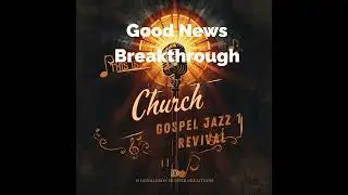 Good News Breakthrough