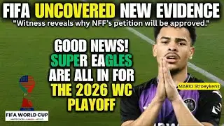 GOOD NEWS! FIFA Backs NFF Petition: Super Eagles Are BACK! 🦅 in for the 2026 World Cup!