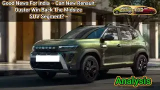 Good News For india - Can New Renault Duster Win Back The Midsize SUV Segment? – Analysis #duster 