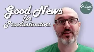 Good News for Procrastinators | Blood, Guts & Fire 05