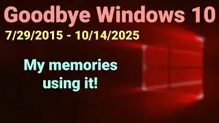 Goodbye Windows 10: My memories using it!