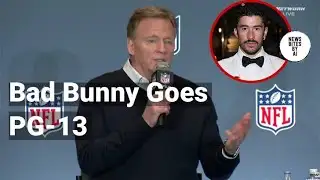 Goodell Says Bad Bunny Will Keep It Inclusive at Super Bowl