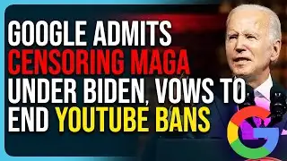 Google Admits Censoring MAGA Under Biden, Vows To End YouTube Bans