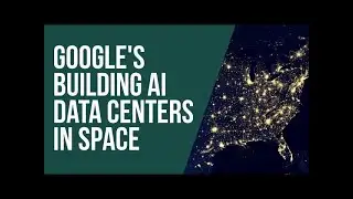 Google Is Launching AI Into Space — Project Suncatcher Explained