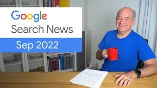 Google Search News (Sept ‘22) - New reports, structured data, and more!