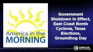 Government Shutdown In Effect, East Coast Bomb Cyclone, Texas Elections, Groundhog Day
