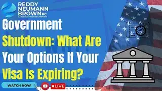 Government Shutdown: What Are Your Options If Your Visa Is Expiring?
