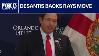 Governor DeSantis supports Rays move to Tampa